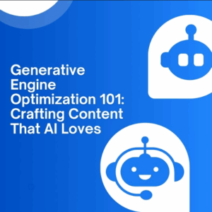 Generative Engine Optimization 101: Crafting Content That AI Loves