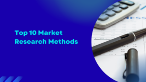 Top 10 Market Research Methods You Need To Know