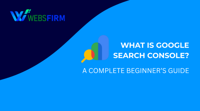 What Is Google Search Console | Websfirm