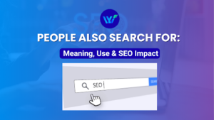 People Also Search For: Meaning, Use & SEO Impact
