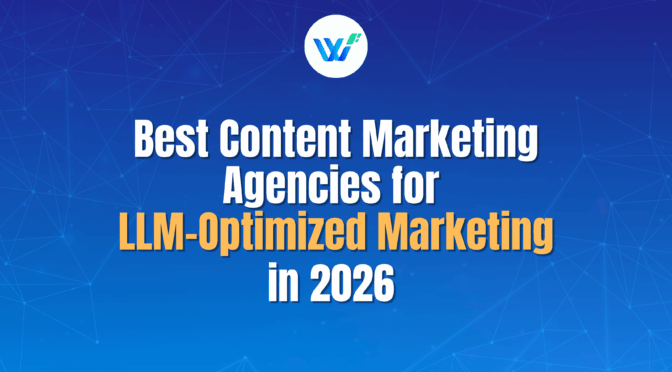 2026’s Best Content Marketing Agencies for LLM-Optimized Marketing