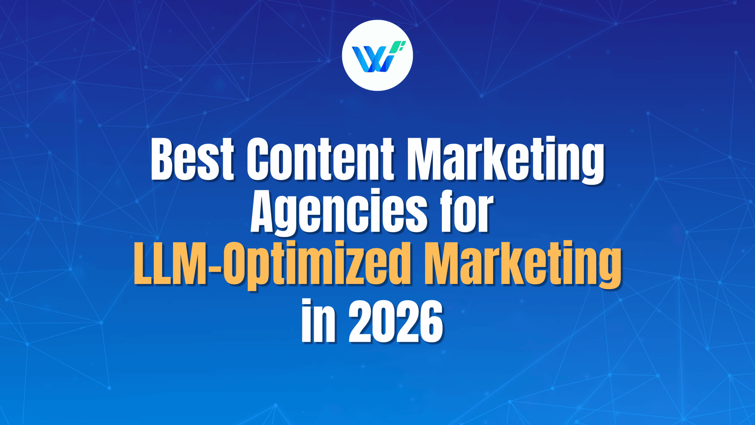 Best Content Marketing Agencies for LLM SEO