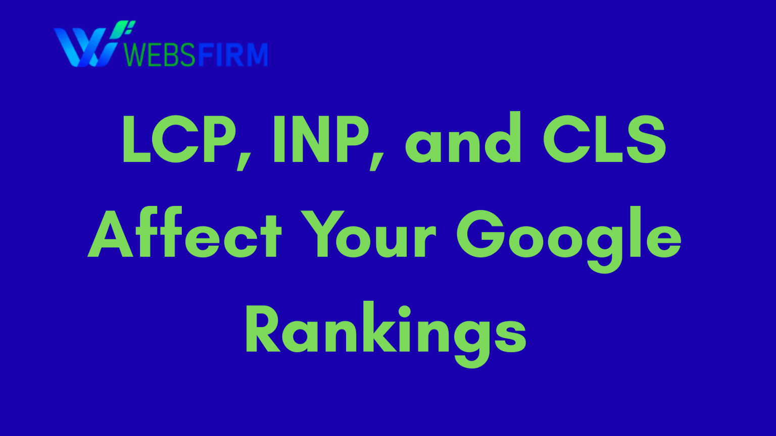 LCP, INP, and CLS Affect Your Google Rankings